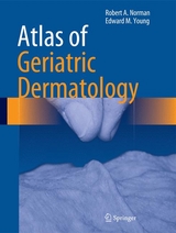 Atlas of Geriatric Dermatology -  Jr Edward M. Young,  Robert A. Norman