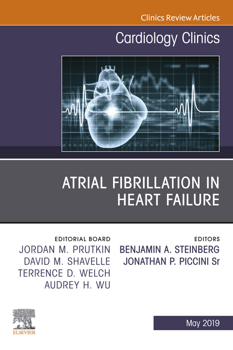 Atrial Fibrillation in Heart Failure, An Issue of Cardiology Clinics -  Jonathan Paul Piccini,  Benjamin Steinberg