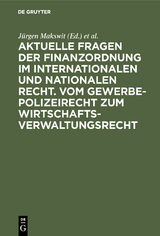 Aktuelle Fragen der Finanzordnung im internationalen und nationalen Recht. Vom Gewerbepolizeirecht zum Wirtschaftsverwaltungsrecht - 