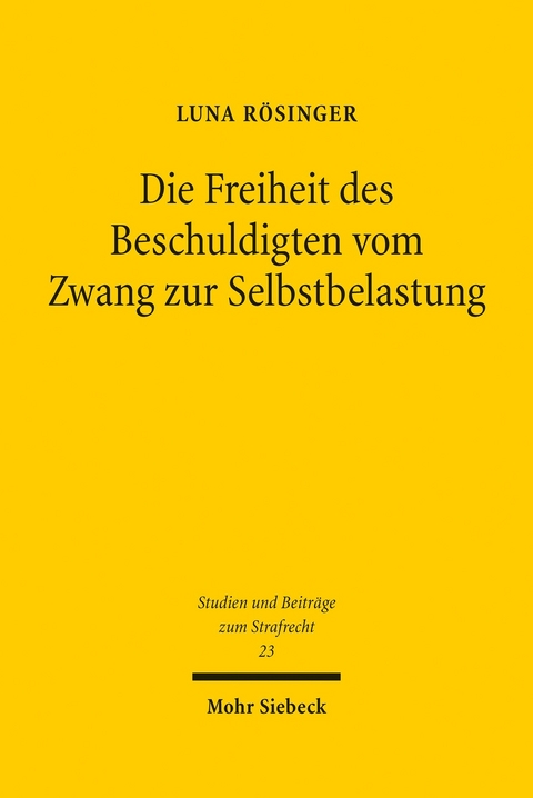 Die Freiheit des Beschuldigten vom Zwang zur Selbstbelastung -  Luna Rösinger