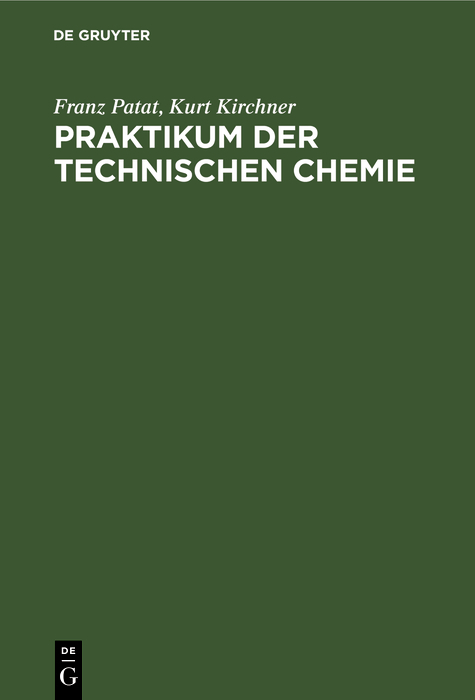 Praktikum der technischen Chemie - Franz Patat, Kurt Kirchner