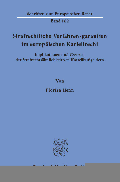 Strafrechtliche Verfahrensgarantien im europäischen Kartellrecht. -  Florian Henn