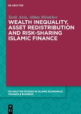 Wealth Inequality, Asset Redistribution and Risk-Sharing Islamic Finance - Tarik Akin, Abbas Mirakhor