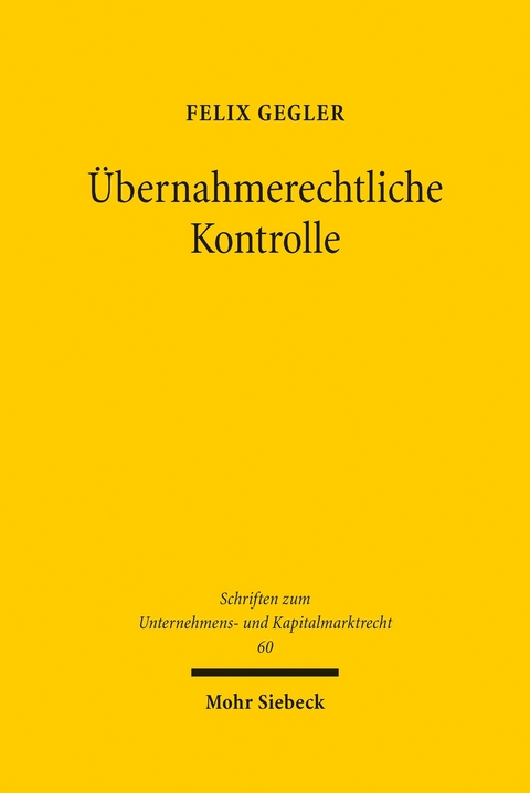 Übernahmerechtliche Kontrolle -  Felix Gegler