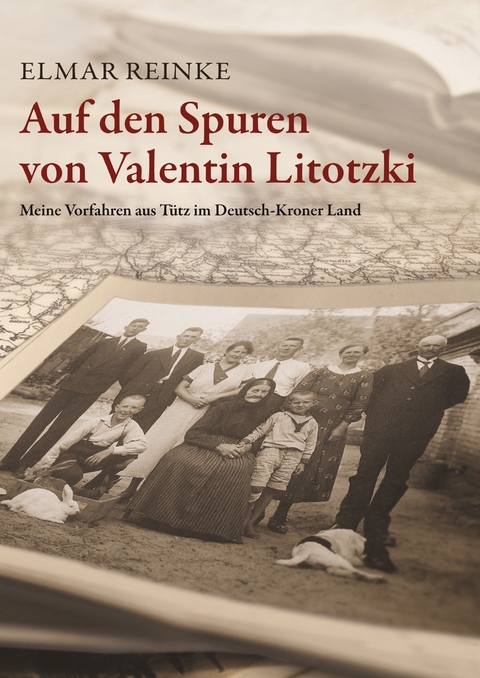 Auf den Spuren von Valentin Litotzki -  Elmar Reinke