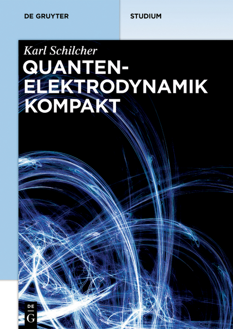 Quantenelektrodynamik kompakt - Karl Schilcher