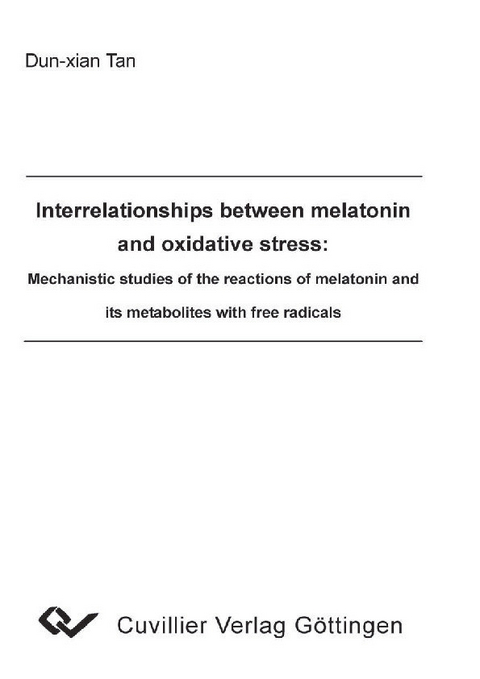 Interrelationships between melatonin and oxidative stress: Mechanistic studies of the reactions of melatonin and its metabolites with free radicals -  Dun-xian Tan