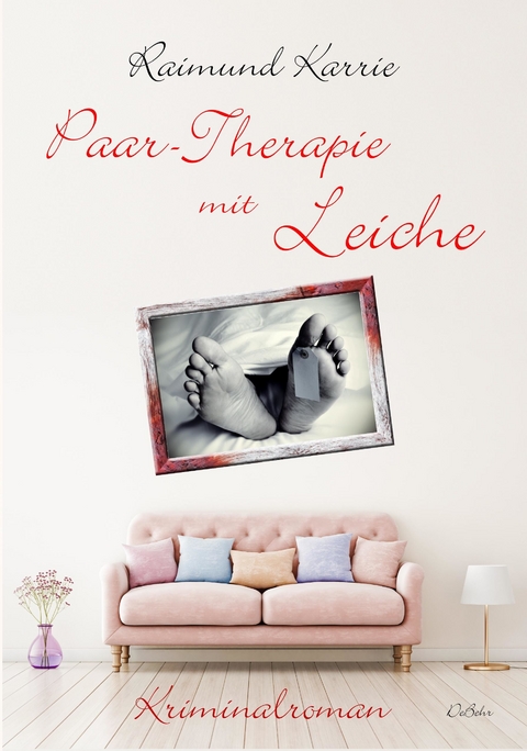 Paar-Therapie mit Leiche - Kriminalroman -  Raimund Karrie