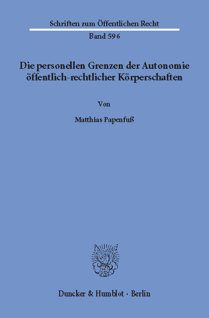 Die personellen Grenzen der Autonomie öffentlich-rechtlicher Körperschaften. -  Matthias Papenfuß