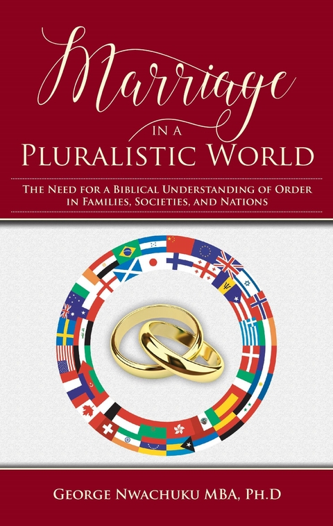 Marriage in a Pluralistic World -  George Nwachuku MBA Ph.D