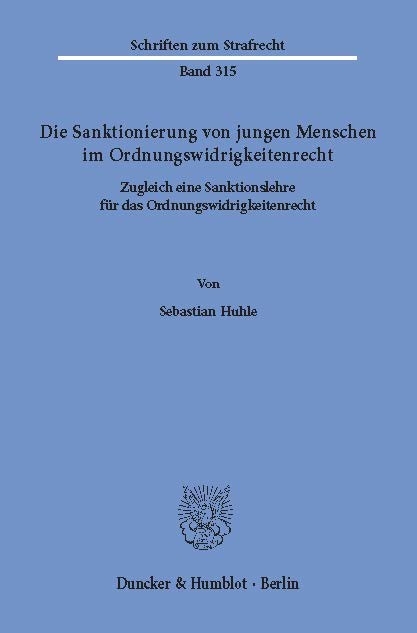 Die Sanktionierung von jungen Menschen im Ordnungswidrigkeitenrecht. -  Sebastian Huhle