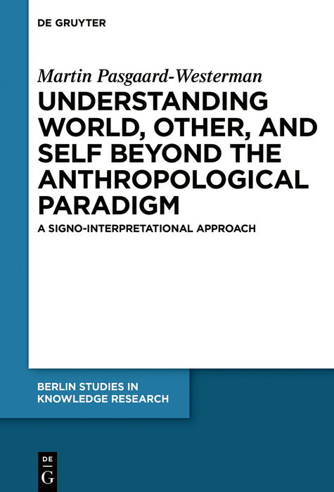 Understanding World, Other, and Self beyond the Anthropological Paradigm - Martin Pasgaard-Westerman