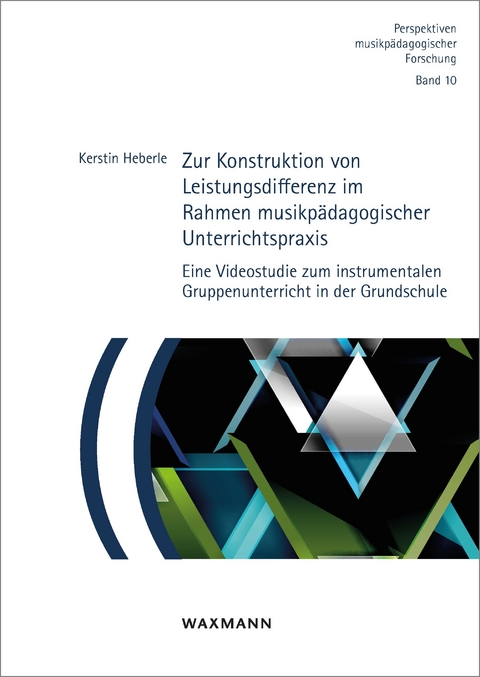 Zur Konstruktion von Leistungsdifferenz im Rahmen musikpädagogischer Unterrichtspraxis -  Kerstin Heberle