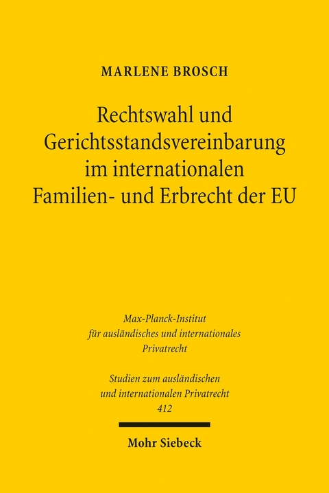 Rechtswahl und Gerichtsstandsvereinbarung im internationalen Familien- und Erbrecht der EU -  Marlene Brosch