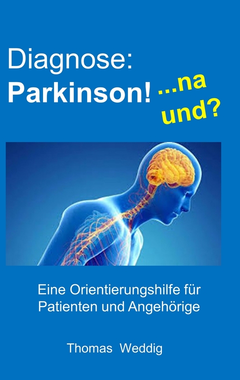 Diagnose: Parkinson!    ... na und? -  Thomas Weddig