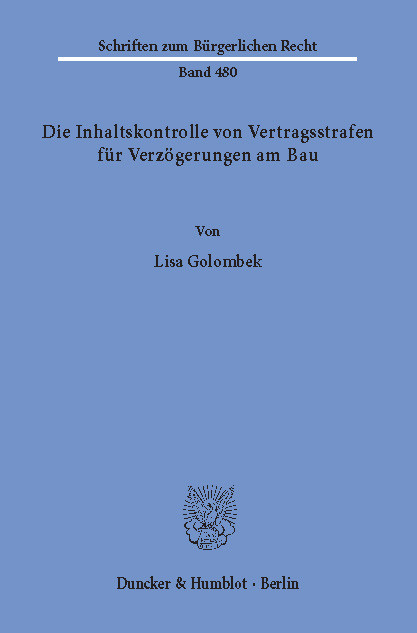 Die Inhaltskontrolle von Vertragsstrafen für Verzögerungen am Bau. -  Lisa Golombek