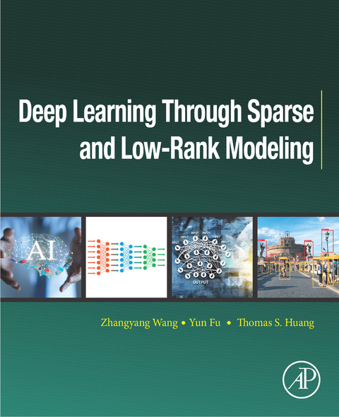 Deep Learning through Sparse and Low-Rank Modeling -  Yun Fu,  Thomas S. Huang,  Zhangyang Wang