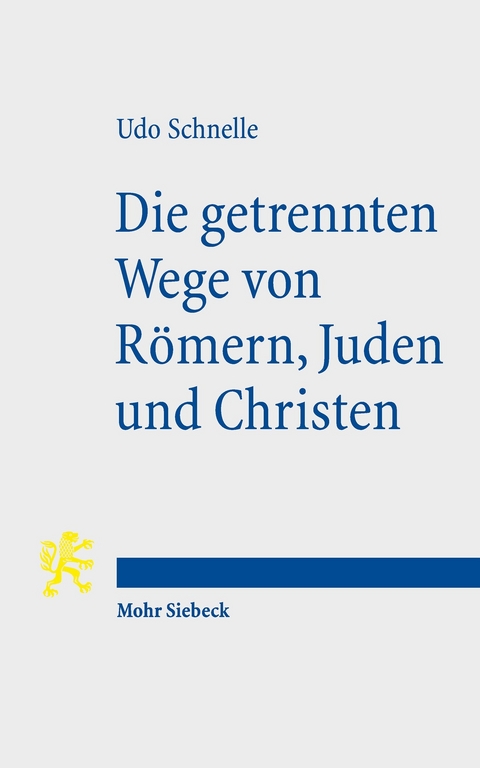 Die getrennten Wege von Römern, Juden und Christen -  Udo Schnelle