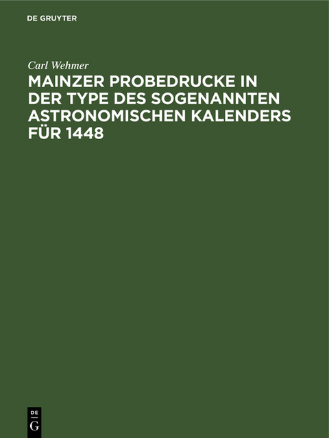 Mainzer Probedrucke in der Type des sogenannten astronomischen Kalenders für 1448 - Carl Wehmer