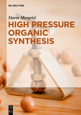 High Pressure Organic Synthesis - Davor Margetic