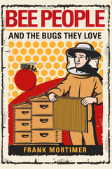 Bee People and the Bugs They Love -  Frank Mortimer