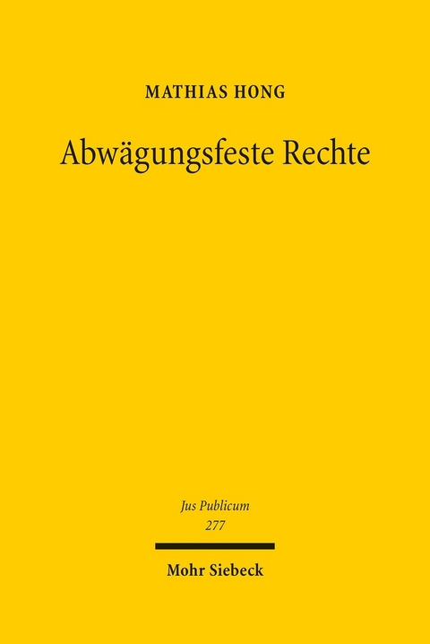 Abwägungsfeste Rechte -  Mathias Hong