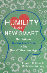 Humility Is the New Smart - Edward D. Hess, Katherine Ludwig