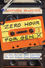 Zero Hour for Gen X -  Matthew Hennessey