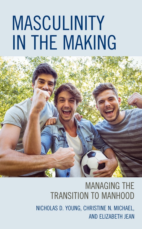 Masculinity in the Making -  Elizabeth Jean,  Christine N. Michael,  Nicholas D. Young