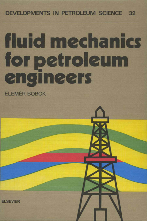 Fluid Mechanics for Petroleum Engineers -  E. Bobok