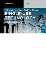 Single-Use Technology - Adriana G. Lopes, Andrew Brown