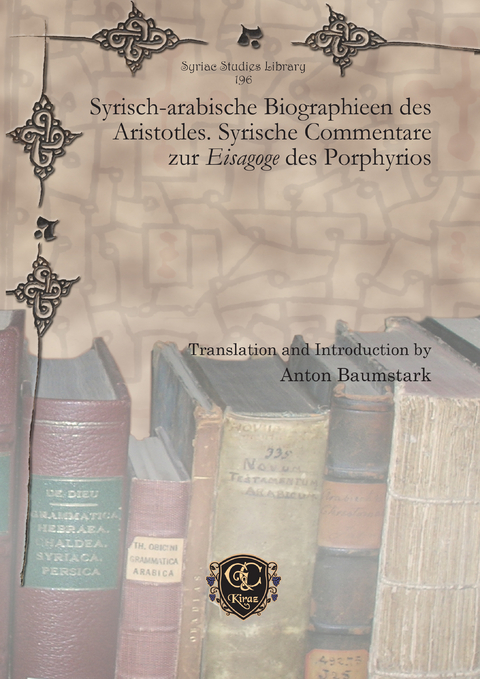 Syrisch-arabische Biographieen des Aristotles. Syrische Commentare zur <i>Eisagoge</i> des Porphyrios