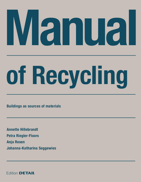 Manual of Recycling -  Annette Hillebrandt,  Petra Riegler-Floors,  Anja Rosen,  Johanna-Katharina Seggewies