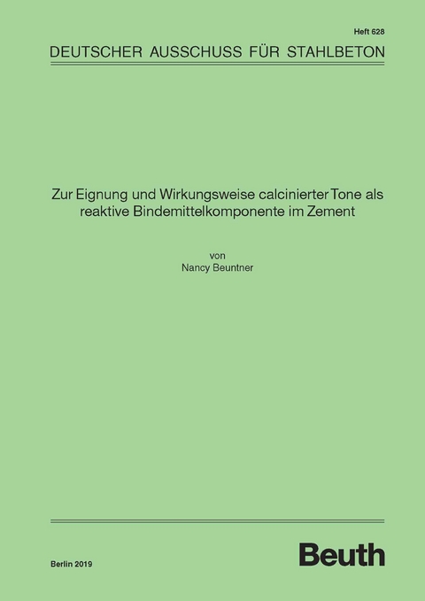 Zur Eignung und Wirkungsweise calcinierter Tone als reaktive Bindemittelkomponente im Zement -  Nancy Beuntner