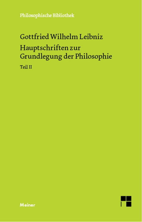 Hauptschriften zur Grundlegung der Philosophie Teil II -  Gottfried Wilhelm Leibniz