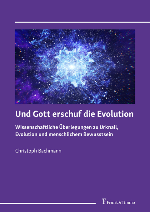 Und Gott erschuf die Evolution -  Christoph Bachmann