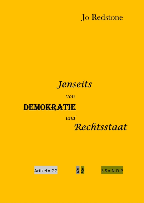 Jenseits von Demokratie und Rechtstaat -  Jo Redstone