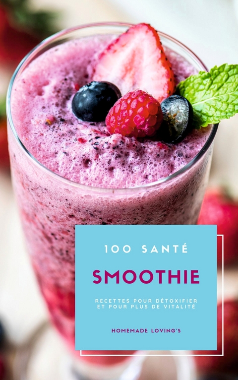 100 Santé Smoothie Recettes Pour Détoxifier Et Pour Plus De Vitalité - 