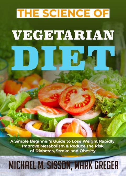 The Science of Vegetarian Diet - Michael M. Sisson, Mark Greger