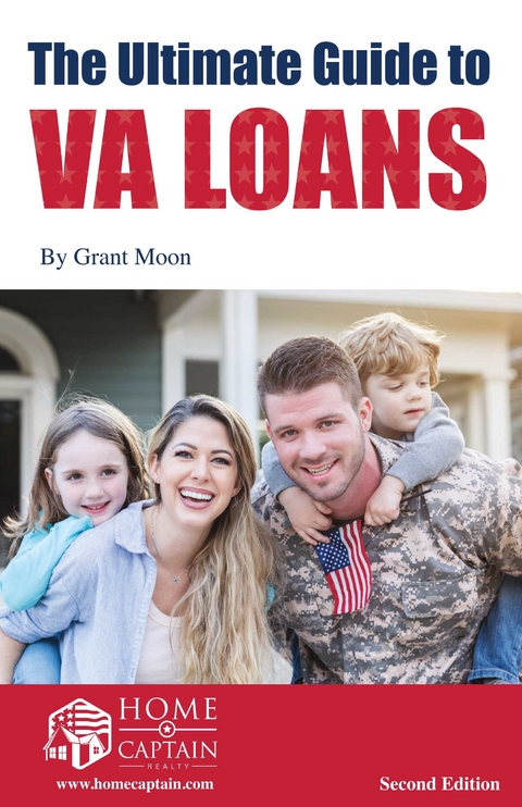 Ultimate Guide to VA Loans, 2nd Edition -  Grant Moon