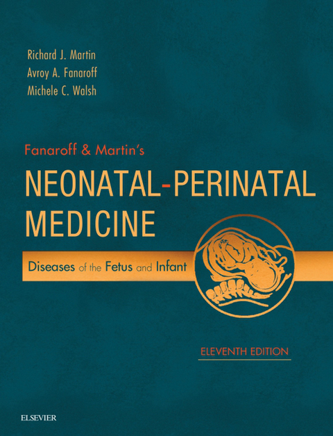 Fanaroff and Martin's Neonatal-Perinatal Medicine E-Book -  Avroy A. Fanaroff,  Richard J. Martin,  Michele C. Walsh