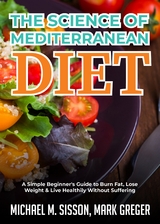 The Science of Mediterranean Diet - Michael M. Sisson, Mark Greger