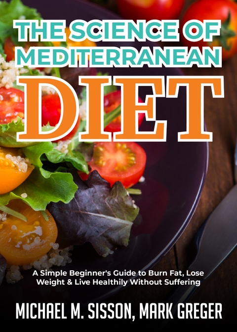 The Science of Mediterranean Diet - Michael M. Sisson, Mark Greger