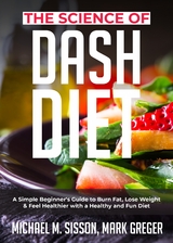 The Science of Dash Diet - Michael M. Sisson, Mark Greger