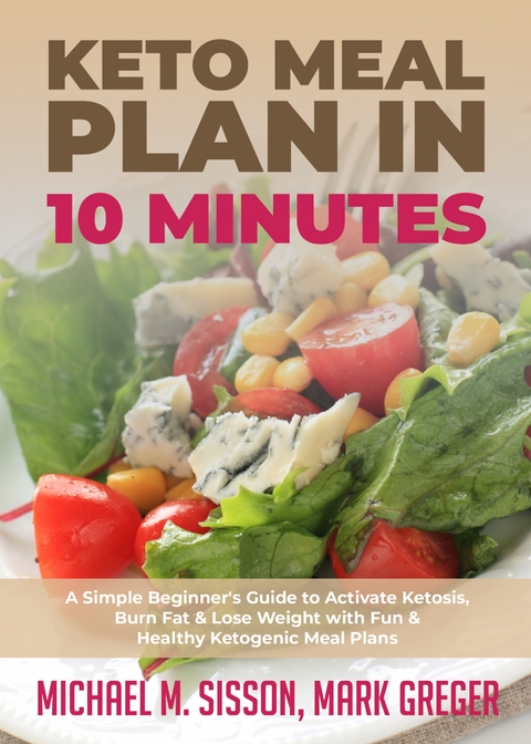 Keto Meal Plan in 10 Minutes - Michael M. Sisson, Mark Greger