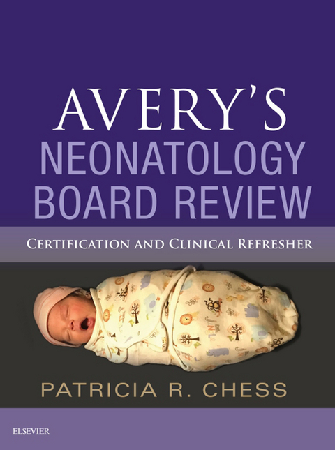 Avery's Neonatology Board Review E-Book -  Patricia R. Batchelor Chess