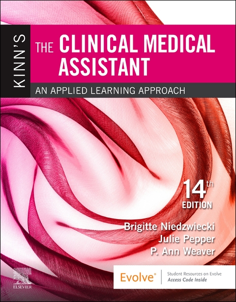 Kinn's The Clinical Medical Assistant - E-Book -  Deborah B. Proctor,  Brigitte Niedzwiecki,  P. Ann Weaver,  Julie Pepper,  Martha (Marti) Garrels,  Helen