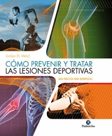 Cómo prevenir y tratar las lesiones deportivas (Color) - Jordan D. Metzl