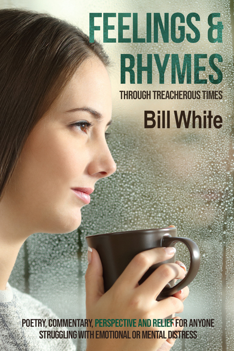 Feelings & Rhymes Through Treacherous Times -  Bill White