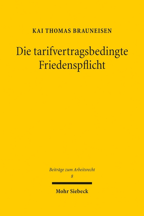 Die tarifvertragsbedingte Friedenspflicht -  Kai Thomas Brauneisen